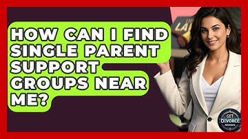 How Can I Find Single Parent Support Groups Near Me? - Get Divorce Answers