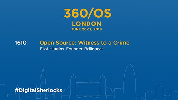 360/OS London - Open Source: Witness to a Crime - Eliot Higgins