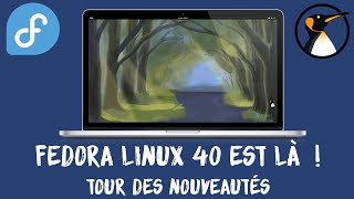 Fedora Linux 40 est là ! Tour des nouveautés !