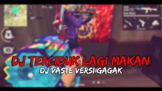 DJ TERCIDUK LAGI MAKAN ( DJ VASTE ) VERSI GAGAK FREEFIRE BATTLEGROUND