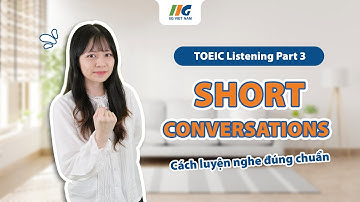 TOEIC Part 3: Giải mẫu câu hỏi và Phương pháp ôn tập TOEIC Listening hiệu quả | IIG Việt Nam