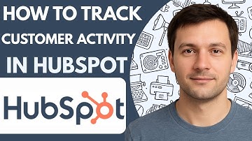 How to track customer activity in HubSpot Full Guide 2026 Step by Step