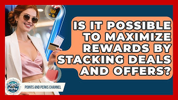 Is It Possible to Maximize Rewards by Stacking Deals and Offers? | Points and Perks Channel News