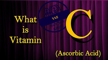 What is Vitamin C | Functions and Benefits | Deficiency | Toxicity | Food Sources | Dosage