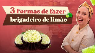 3 formas de fazer Brigadeiro de Limão