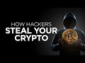 How Hackers Steal Your Crypto and How to Protect yourself!