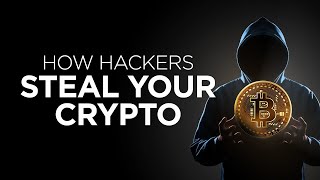 How Hackers Steal Your Crypto and How to Protect yourself!