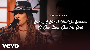Lauana Prado - Boca A Boca / Fim De Semana / O Que Tiver Que Vir Virá (Ao Vivo)
