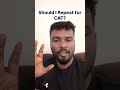 Should I repeat for CAT #cat #iima #iimb #iim #xlri