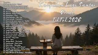Download Lagu Kumpulan Lagu Santai Viral TikTok 2026 l Lagu Terbaru 2026 - Pop Hits Indonesia 2026 MP3