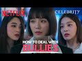 How to deal with bullies who are more powerful than you  celebrity eng sub