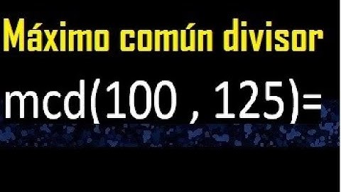 mcd de 100 y 125 , Maximo comun divisor de numeros , ejemplo