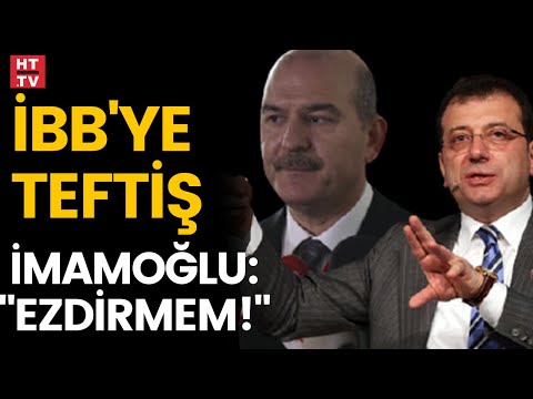 İçişleri, İBB'ye teftiş başlattı. İmamoğlu: \