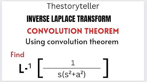 CONVOLUTION THEOREM-INVERSE LAPLACE-COMPLEMENTARY MATHEMATICS