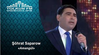 Şöhrat Saparow - Amangül