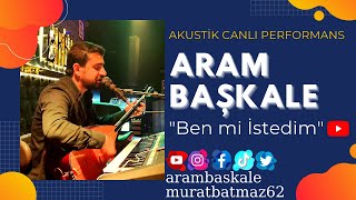 Aram Başkale - Ben mi İstedim Resimi