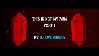 This Is Not My Arm Part 1