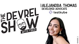 devrelshow episode 2 - Alejandra Thomas from Testkube