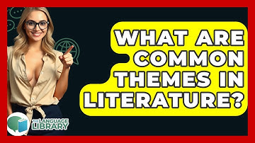 What Are Common Themes In Literature? - The Language Library