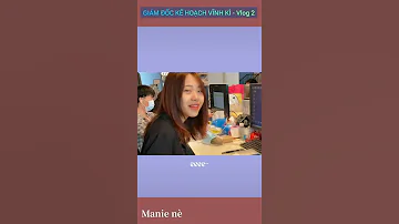 Giám đốc Kế Hoạch Vĩnh Kì Tập 2 MANIE NÈ 
