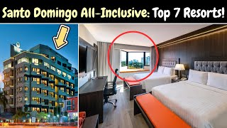 ⭐ 7 Best Hotels in Santo Domingo | All-Inclusive Resorts in Dominican Republic