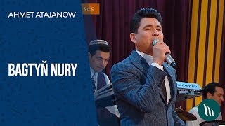 Ahmet Atajanow - Bagtyň nury | 2019