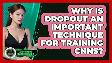 Why Is Dropout An Important Technique For Training CNNs? - AI and Machine Learning Explained