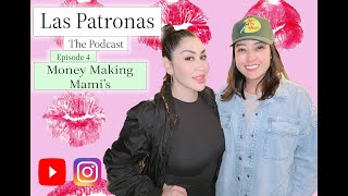 Las Patronas: Episode 4: Money Making Mami's