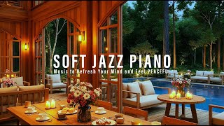 SOFT Jazz Piano | Music to Refresh Your Mind and Feel PEACEFUL! Relaxing Jazz Instrumental