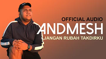 ANDMESH - JANGAN RUBAH TAKDIRKU (OFFICIAL AUDIO)