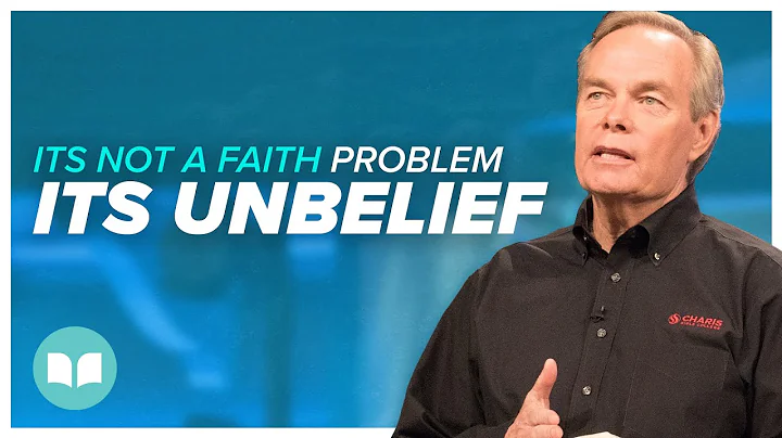 It's Not a Faith Problem, It's Your Unbelief | And...