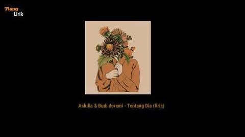 Ashilla & Budi Doremi - Tentang Dia (Lirik)