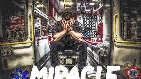 Miracle | Paramedic Tribute | EMS Tribute