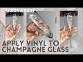 Quick & Easy: Vinyl Champagne Glass| Bridesmaid Gift| Bachlorette Weekend| DIY Custom Glass