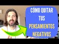 Cómo ELIMINAR los PENSAMIENTOS NEGATIVOS