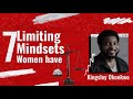 7 limiting mindsets women have  kingsley okonkwo