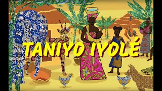 Video thumbnail of "Taniyo iyolé - Comptine centrafricaine pour maternelles (avec paroles)"