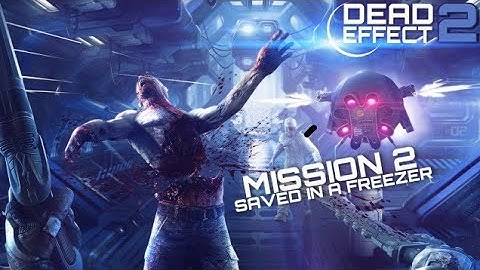 Dead Effect 2 | Chapter II | Saved in a Freezer