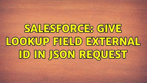 Salesforce: Give lookup field External Id in JSON request