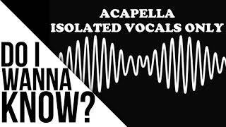 Video thumbnail of "Do I Wanna Know - Acapella (Isolated Vocals) DIY - Arctic Monkeys"