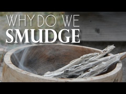 Why Do You Smudge?