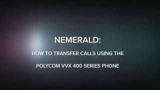 Nemerald: How to transfer calls using the Polycom VVX 400 Series phone