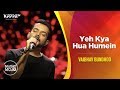 Yeh kya hua humein  vaibhav bundhoo  music mojo season 6  kappa tv