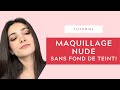 Comment faire un maquillage simple sans fond de teint nude