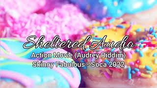 Action Movie (Audrey Riddim) Skinny Fabulous - Soca 2022 - Sheltered Audio