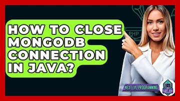 How To Close MongoDB Connection In Java? - Next LVL Programming