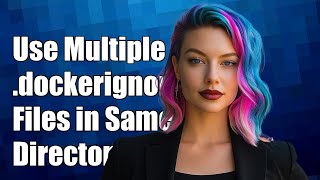 How to Use Multiple .dockerignore Files in the Same Directory Effectively