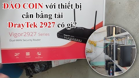 Đào COIN có gì vui với con Router DrayTek 2927?