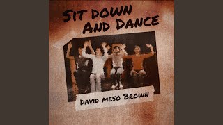 Video thumbnail of "David "Meso" Brown - Sit down and dance"