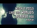 When It Feels Like the World’s Against You | Psalm 69